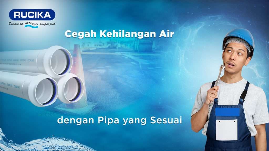 Cegah Kehilangan Air dengan Pipa yang Sesuai